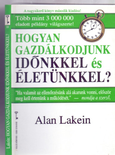 Fordította: Doubravszky Sándor Alan Lakein - Hogyan gazdálkodjunk időnkkel és életünkkel? (Kulcs Könyvek - Második, átszerkesztett kiadás)
