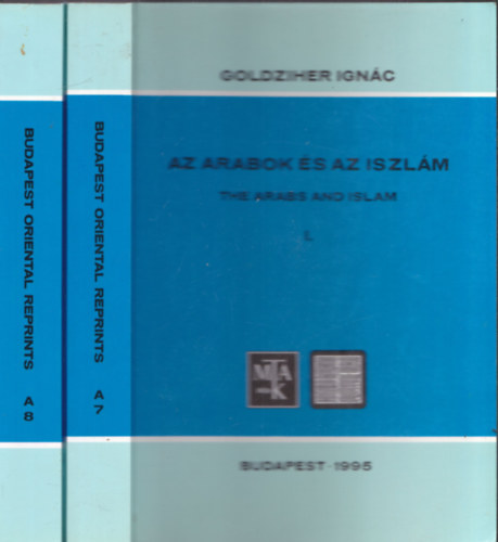 Goldziher Ign�c - Az arabok �s az iszl�m (V�logatott tanulm�nyok) I-II.