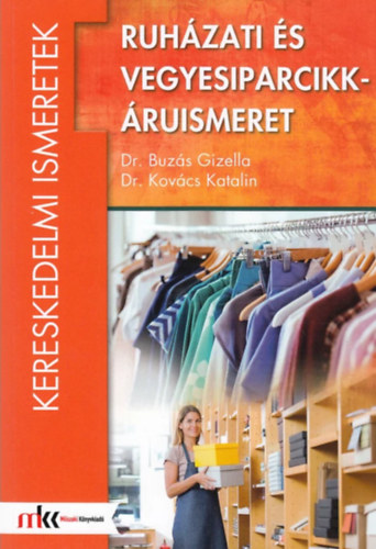 Dr. Kovács Katalin Buzás Gizella - Ruházati és vegyesiparcikk-áruismeret