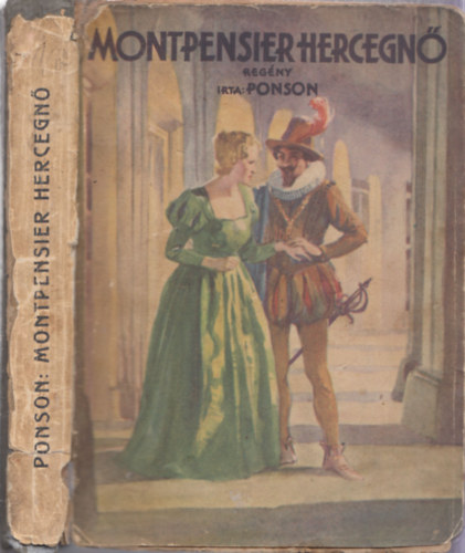 Ponson Du Terrail - Montpensier hercegn�