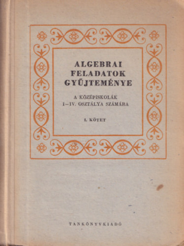 Varga Tams (szerk.) - Algebrai feladatok gyjtemnye I. - A kzpiskolk I-IV. o. szmra