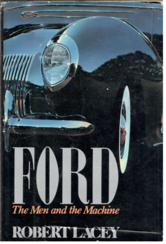 Robert Lacey - Ford the Men and the Machine