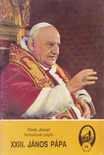 T�r�k J�zsef - XXIII. J�nos p�pa (sz�zadunk p�p�i)