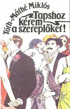 Tóth-Máté Miklós - Tapshoz kérem a szereplőket!
