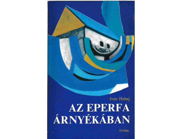 Ivan Habaj - Az eperfa �rny�k�ban
