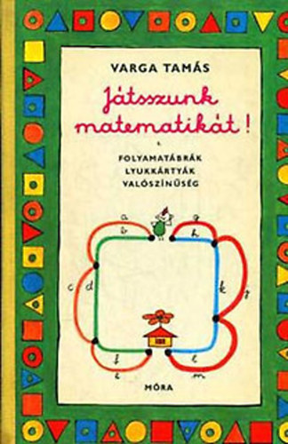 Varga Tams - Jtszunk matematikt! I.- Folyamatbrk, lyukkrtyk, valsznsg