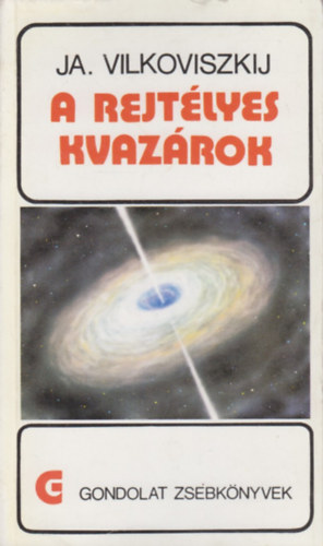 Ja. Vilkovszkij - A rejtélyes kvazárok (gondolat zsebkönyvek)