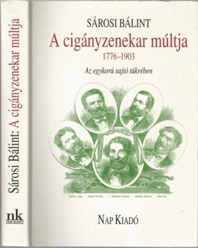 Sárosi Bálint - A cigányzenekar múltja az egykorú sajtó tükrében 1776 -1903