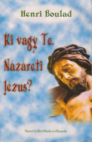Henri Bouland - Ki vagy Te, N�z�reti J�zus?