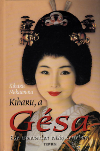 Kiharu Nakamura - Kiharu, a G�sa - Egy ismeretlen vil�g rejtelmei