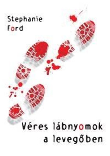 Stephanie Ford - Vres lbnyomok a levegben