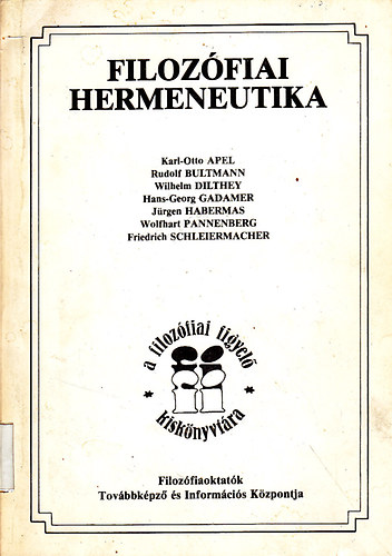 Apel-Bultmann-Dilthey-Gadamer.; Habermas; Wolfhart Pannenberg; F.D.E. Schleiermacher - Filozófiai hermeneutika