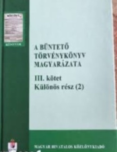 Dr. Gellr Balzs, Kiss Norbert, Dr. Holln Mikls - A Bntet Trvnyknvy magyarzata III. ktet Klns rsz (2)