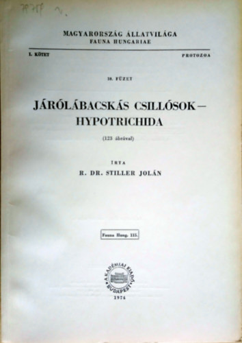 R. Dr. Stiller Joln - Jrlbacsks csillsok - Hypotrichida (123 brval) (Magyarorszg llatvilga - Fauna Hungariae 115.,I. ktet - Protozoa, 10. fzet)