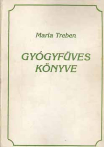 Maria Treben - Maria Treben gyógyfüves könyve