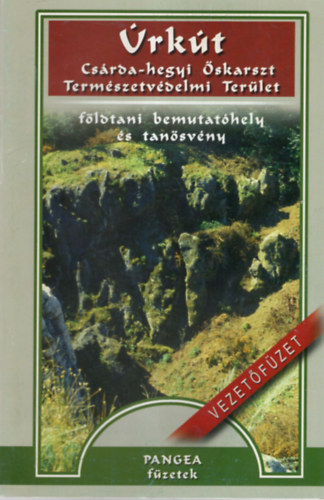 Sasvári Ágoston Pocsai Tamás - Úrkút - Csárda-hegyi Őskarszt Természetvédelmi Terület ( Földtani bemutatóhely és tanösvény ) vezető füzet