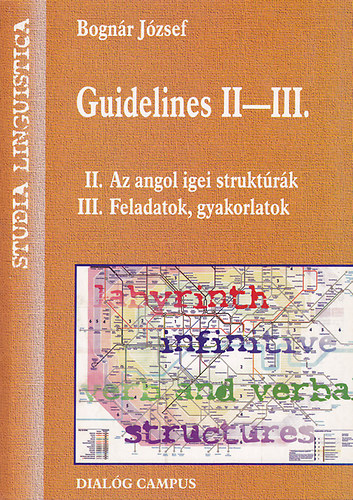 Bognár József - Guidelines II-III. (II.: Az angol igei struktúrák III.: Feladatok, gyakorlatok)