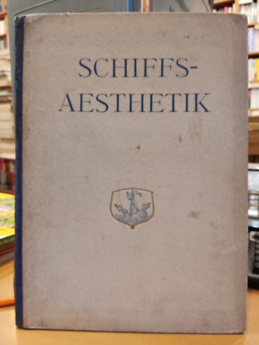 Christoph Voigt - Schiffs-aesthetik - Die Sch�nheit des Schiffes in alter und neuer Zeit vom technischen und k�nstlerischen Standpunkt.