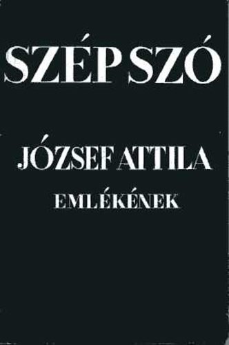 Sz�pirodalmi K�nyvkiad� - Sz�p sz� - J�zsef Attila eml�k�nek
