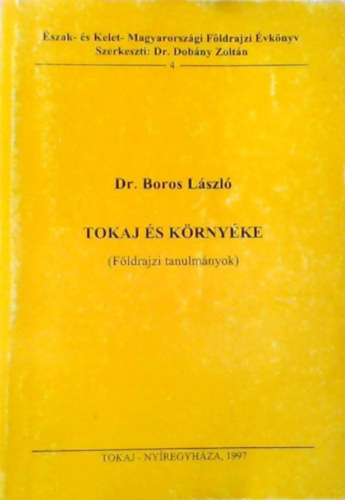 Dr. Boros László - Tokaj és környéke (Földrajzi tanulmányok)