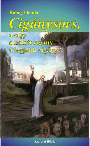 Balog Elem�r - Cig�nysors, avagy a halott cig�ny a legjobb cig�ny?