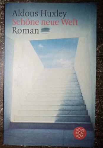 Aldous Huxley - Schne neue Welt - Ein Roman der Zukunft (Szp j vilg - Tudomnyos Fantasztikus regny nmet nyelven)