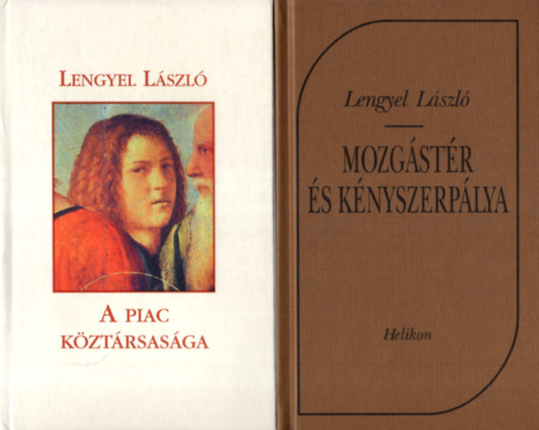Lengyel László - 3 db Lengyel László könyv: Mozgástér és kényszerpálya, A kisnyúl partján, A Piac köztársasága.