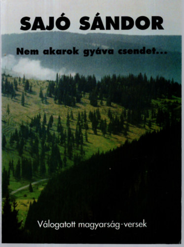 Saj Sndor - Nem akarok gyva csendet...(Vlogatott magyarsg-versek)