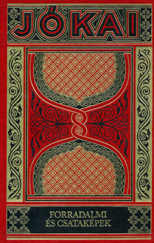 Jókai Mór - Forradalmi és csataképek - Gyűjteményes díszkiadás