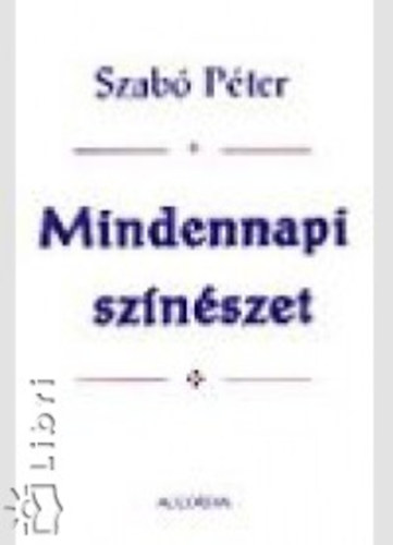 Dr. Szabó Péter - Mindennapi színészet
