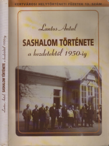 Lantos Antal - Sashalom története a kezdetektől 1950-ig