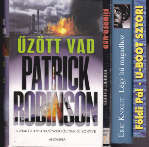 4 db "háborús" könyv: Robert Harris:Führer-nap + Földi Pál:U-Boot sztori + Patrick Robinson:Űzött vad + Eric Knight:Légy hű magadhoz.