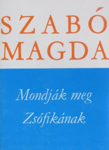 Szab Magda - Mondjk meg Zsfinak