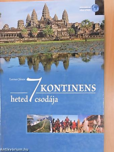 Lerner Jnos - 7 kontinens hetedht csodja - Utazs a Fld krl