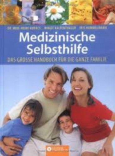 Birgit Kaltenthaler, Iris Hammelmann Heike Kovcs - Medizinische Selbsthilfe - Das groe Handbuch fr die ganze Familie