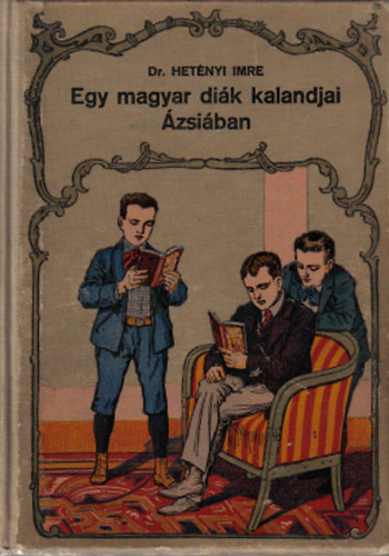 Dr. Het�nyi Imre - Egy magyar di�k kalandjai �zsi�ban