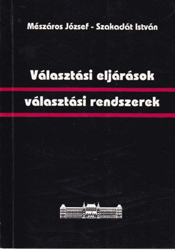 Mszros Jzsef - Szakadt Istvn - Vlasztsi eljrsok - Vlasztsi rendszerek