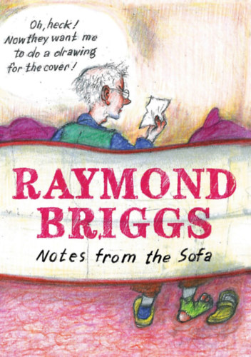 Raymond Briggs - Notes From the Sofa