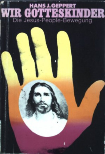 Hans J. Geppert - Wir Gotteskinder: die Jesus-people-Bewegung