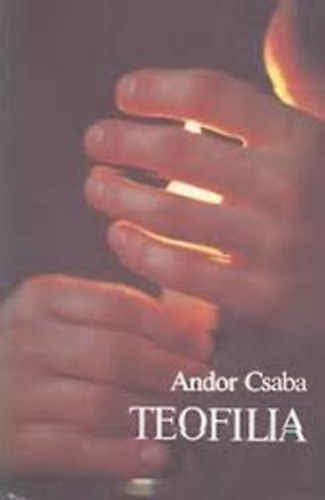 Andor Csaba - Teofilia