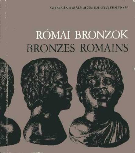 Sz�kesfeh�rv�r - R�mai bronzok-bronzes romains