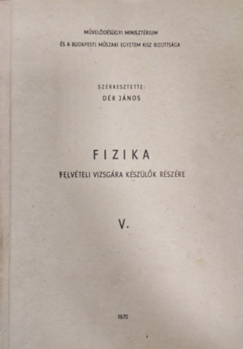 D�r J�nos - Fizika - felv�teli vizsg�ra k�sz�l�k r�sz�re V.