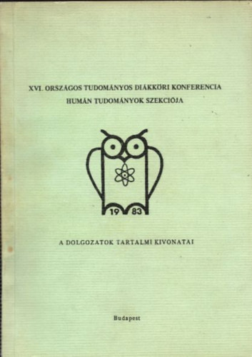 Draskczy Istvn - XVI. Orszgos tudomnyos dikkri konferencia - Humn Tudomnyok Szekcija (a dolgozatok tartalmi kivonatai) 1983.prilis 5-8.