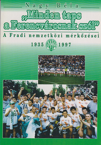 Nagy Bla - "Minden taps a Ferencvrosnak szl"