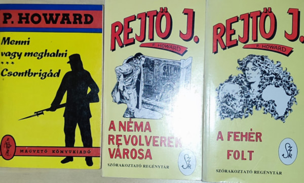 P. Howard  (Rejt Jen) - 3db Rejt Jen (P. Howard) regny - Menni vagy meghalni-Csontbrigd, A nma revolverek vrosa, A fehr folt