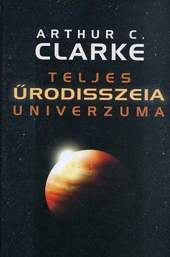 Arthur C. Clarke - Teljes �rodisszeia univerzuma