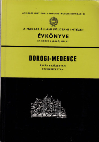 A Magyar �llami F�ldtani Int�zet �vk�nyve LV. k�tet 4. (z�r�) f�zet - Dorogi-medence