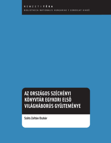 Szts Zoltn Oszkr - Az Orszgos Szchenyi Knyvtr egykori els vilghbors gyjtemnye