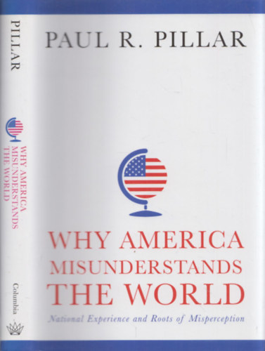 Paul R. Pillar - Why America Misundertands the World