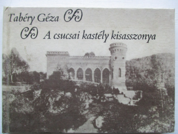 Tabéry Géza - A csucsai kastély kisasszonya